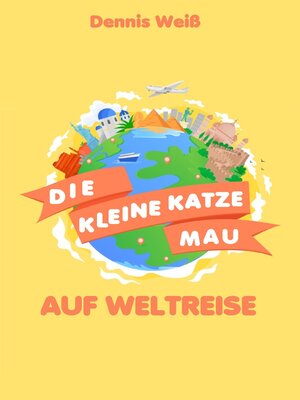 cover image of Die kleine Katze Mau auf Weltreise